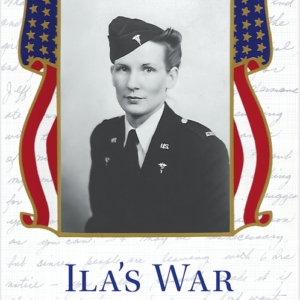 E-book cover; photo of 2nd Lt. Ila Armsbury in uniform; red, white, and blue flag-like banners on each side of the photo. Gold colored military symbols on each corner - tank, airplace, troops marching, and troops with cannon.
